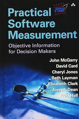 Practical Software Measurement: Objective Information for Decision Makers