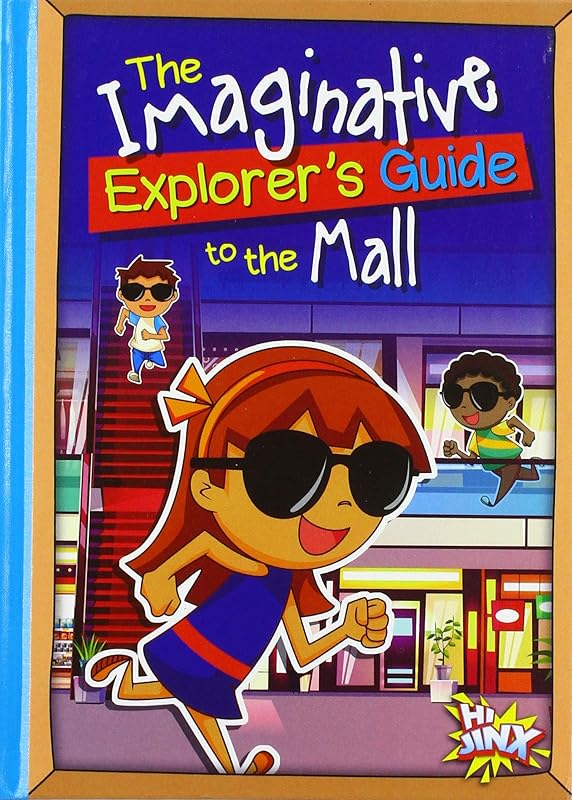 The Imaginative Explorer's Guide to the Mall by Eric Braun