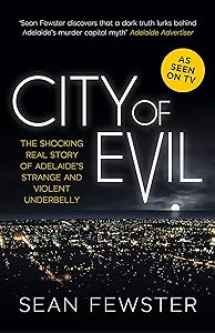 City of Evil: The shocking real story of Adelaide's strange and violent underbelly - As seen on TV by Sean Fewster
