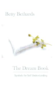 The Dream Book: Symbols for Self Understanding by Betty Bethards