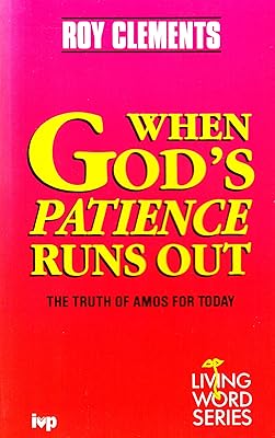 When God's Patience Runs Out: Truth of Amos for Today (The Living word series)