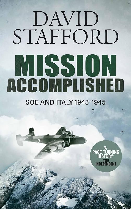 MISSION ACCOMPLISHED SOE and Italy 1943-1945 (David Stafford World War II History) by David Stafford