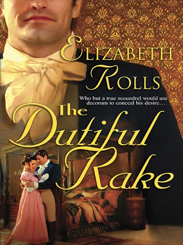 The Dutiful Rake by Elizabeth Rolls