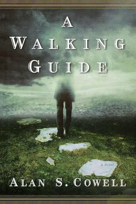 A Walking Guide: A Novel by Alan S. Cowell