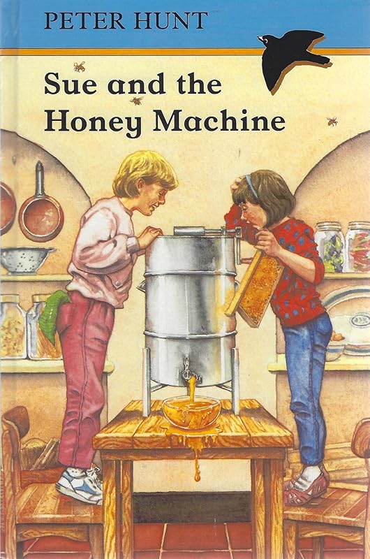 Sue and the Honey Machine (Blackbird) by Peter Hunt