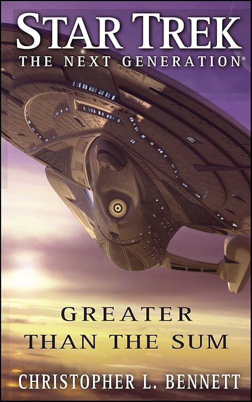 Star Trek: The Next Generation: Greater than the Sum by Christopher L. Bennett