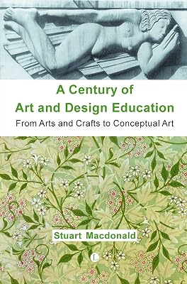 A Century of Art and Design Education: From Arts and Crafts to Conceptual Art