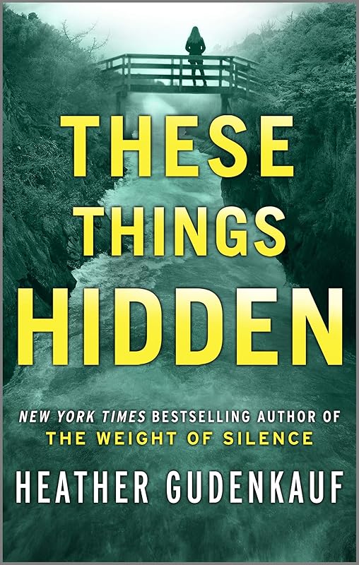 These Things Hidden by Heather Gudenkauf
