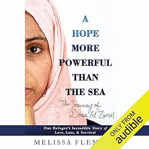 A Hope More Powerful Than the Sea: One Refugee's Incredible Story of Love, Loss, and Survival