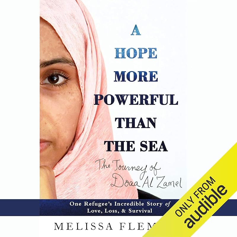 A Hope More Powerful Than the Sea: One Refugee's Incredible Story of Love, Loss, and Survival by Melissa Fleming