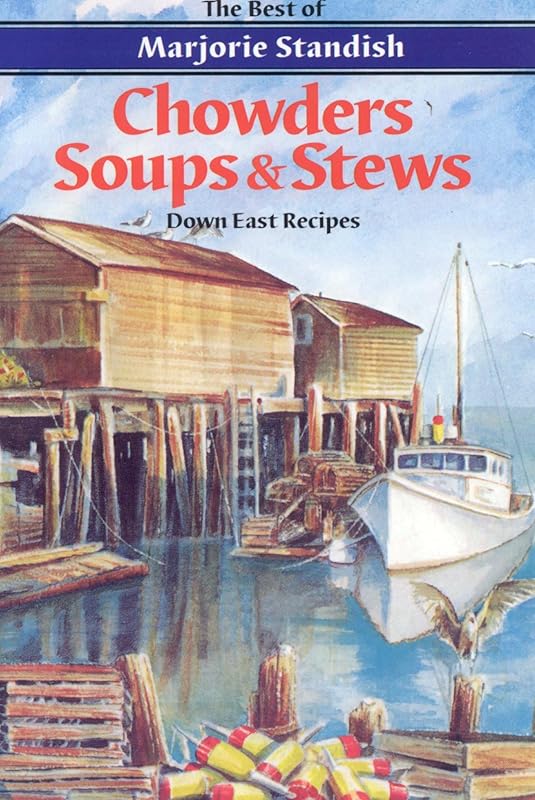 Chowders, Soups, and Stews by Marjorie Standish