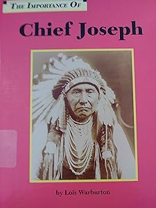 The Importance of Chief Joseph by Lois Warburton