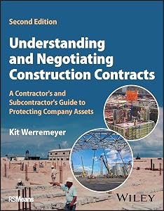 Understanding and Negotiating Construction Contracts: A Contractor's and Subcontractor's Guide to Protecting Company Assets by Kit Werremeyer