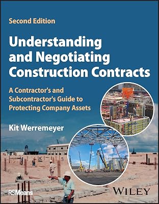 Understanding and Negotiating Construction Contracts: A Contractor's and Subcontractor's Guide to Protecting Company Assets