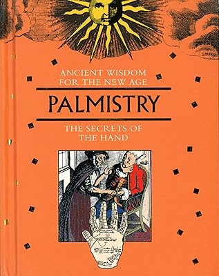 Palmistry: The Secrets of the Hand (Ancient Wisdom for the New Age)