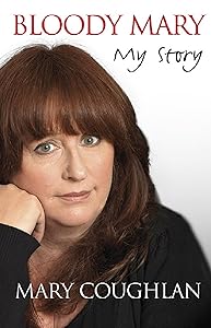 Bloody Mary: My Story by Mary Coughlan