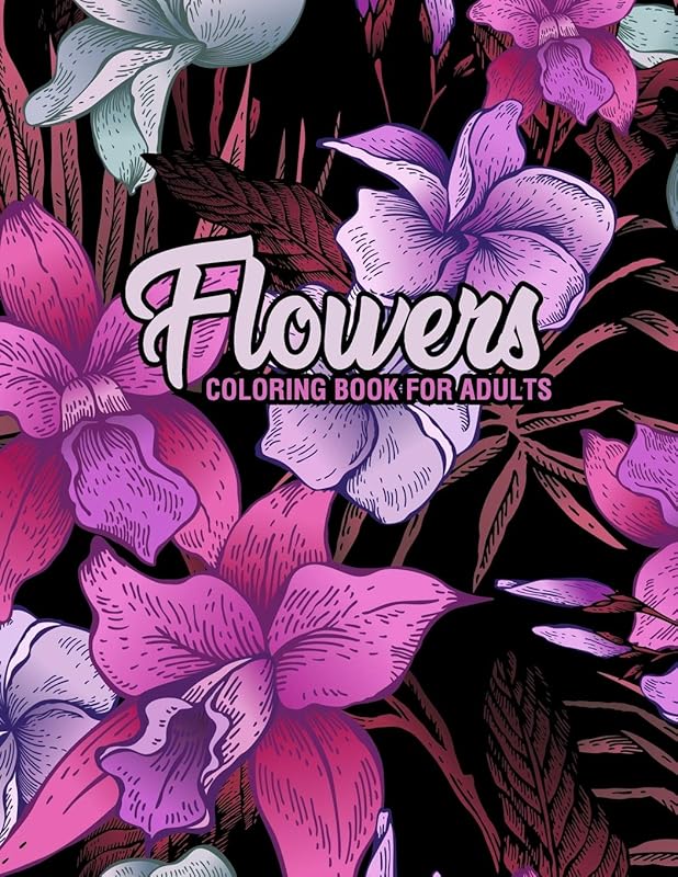 Flowers: Coloring Book for Adults: Adult Coloring Book with Fun, Easy, and Relaxing Coloring Pages | Featuring 45 Beautiful Floral Designs for Stress Relief, Spring Gardening Scenes, & Floral Patterns by A Design Creation