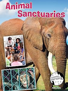 Rourke Educational Media Animal Sanctuaries (Animal Matters)