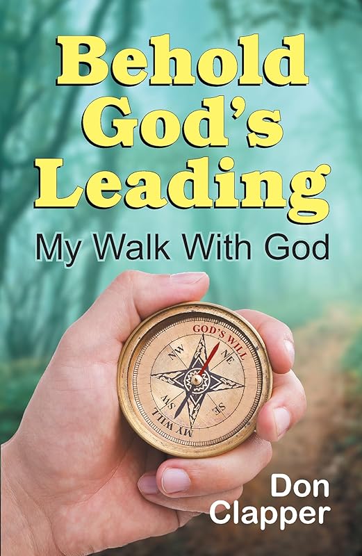 Behold God's Leading: My Walk with God by Don Clapper