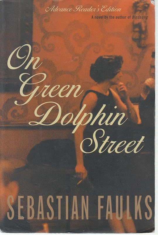 On Green Dolphin Street: A Novel by Sebastian Faulks