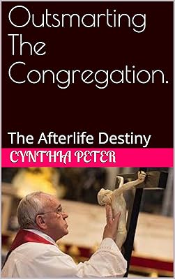 Outsmarting The Congregation.: The Afterlife Destiny