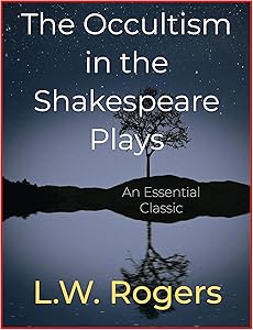 The Occultism in the Shakespeare Plays by L.W. Rogers