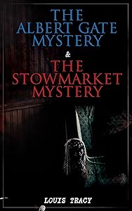 The Albert Gate Mystery & The Stowmarket Mystery: Reginald Brett, Barrister Detective (Two Books in One Edition)