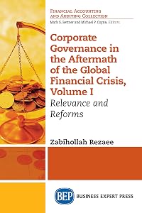 Corporate Governance in the Aftermath of the Global Financial Crisis, Volume I: Relevance and Reforms by Zabihollah Rezaee