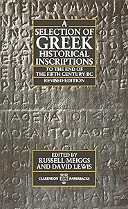 A Selection of Greek Historical Inscriptions to the End of the Fifth Century B.C. (Clarendon Paperbacks)