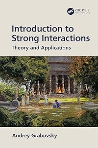 Introduction to Strong Interactions: Theory and Applications by Andrey Grabovsky
