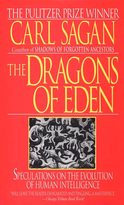 The Dragons of Eden: Speculations on the Evolution of Human Intelligence by Carl Sagan