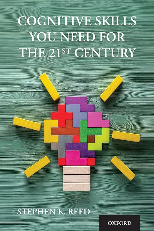 Cognitive Skills You Need for the 21st Century by Stephen K. Reed