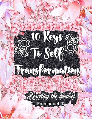 10 keys to self transformation: Resetting the mindset