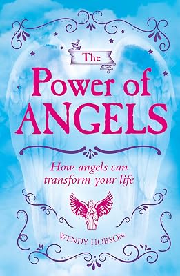 The Power of Angels: How Angels Can Transform Your Life