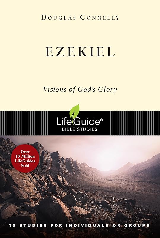 Ezekiel: Visions of God's Glory (LifeGuide Bible Studies) by Douglas Connelly