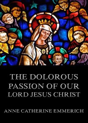 The Dolorous Passion of Our Lord Jesus Christ