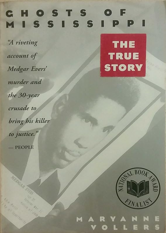 Ghosts of Mississippi: The Murder of Medgar Evers, the Trials of Byron De La Beckwith, and the Haunting of the New South by Maryanne Vollers