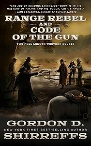 Range Rebel and Code of the Gun: Two Full Length Western Novels (The Wolfpack Publishing Gordon D. Shirreffs Library Collection)
