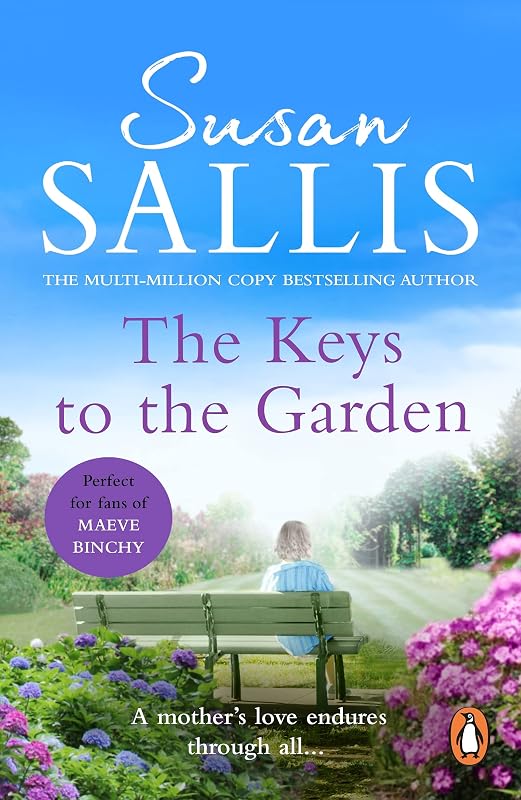 The Keys To The Garden: An incredibly poignant and involving novel from bestselling author Susan Sallis by Susan Sallis
