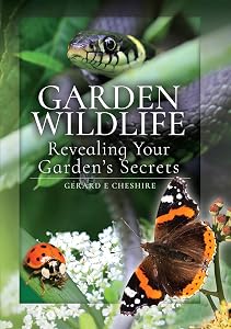 Garden Wildlife: Revealing Your Garden's Secrets by Gerard E. Cheshire