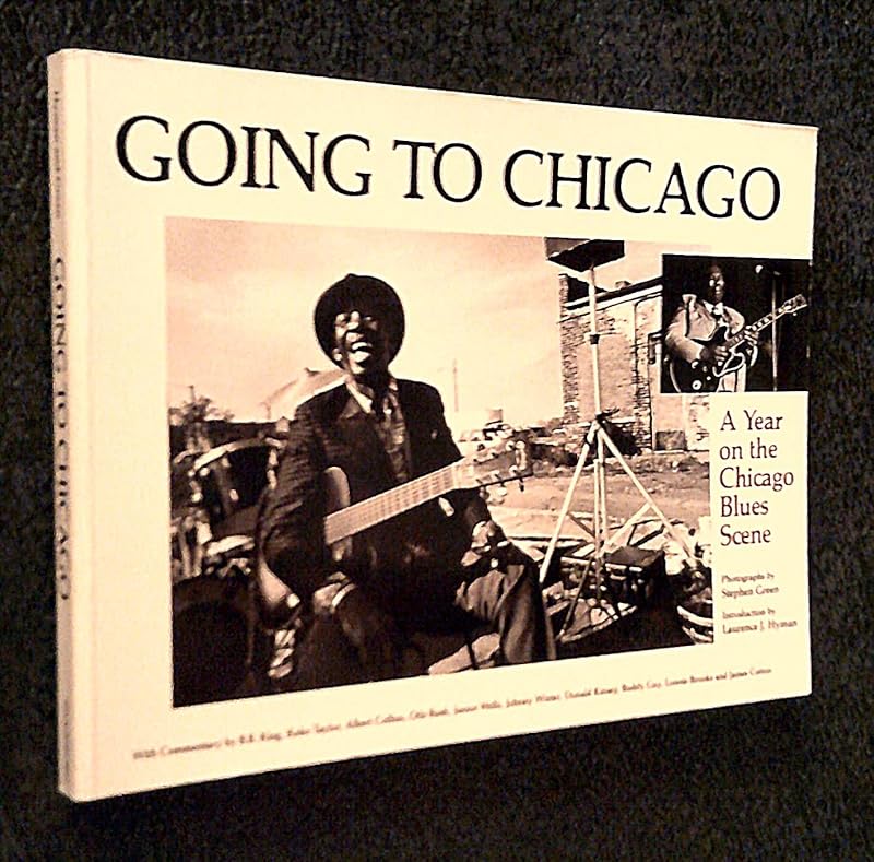 Going to Chicago: A Year on the Chicago Blues Scene by Laurence J. Hyman