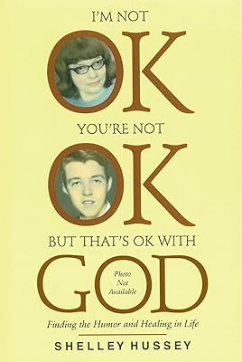 I'm Not OK, You're Not OK, But That's OK With God