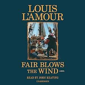 Fair Blows the Wind: A Novel by Louis L'Amour