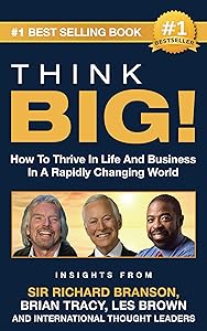 THINK BIG!: How To Thrive In Life And Business In A Rapidly Changing World, Insights From International Thought Leaders by Cydney O'Sullivan