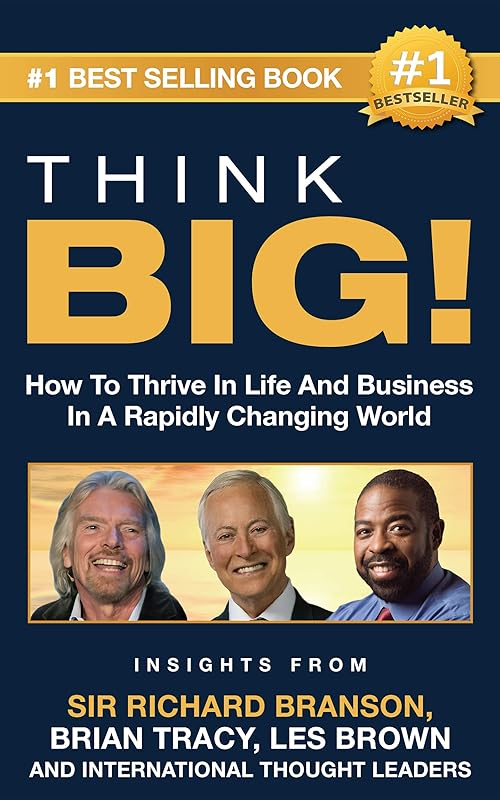 THINK BIG!: How To Thrive In Life And Business In A Rapidly Changing World, Insights From International Thought Leaders by Cydney O'Sullivan