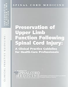 Preservation of Upper Limb Function Following Spinal Cord Injury: A Clinical Practice Guideline for Health-Care Professionals