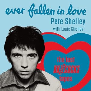 Ever Fallen in Love: The Lost Buzzcocks Tapes by Pete Shelley