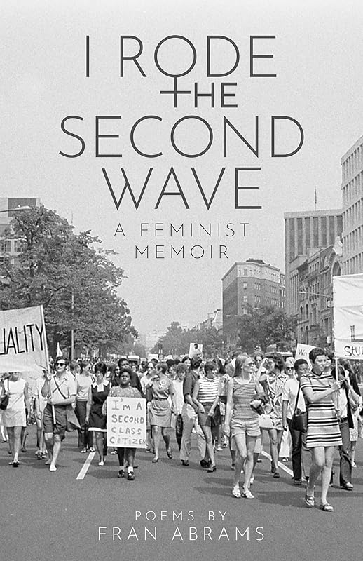 I Rode the Second Wave: A Feminist Memoir by Fran Abrams