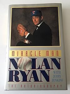 Miracle Man: Nolan Ryan : The Autobiography by Nolan Ryan