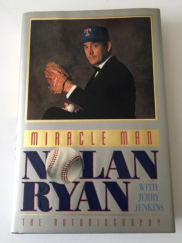 Miracle Man: Nolan Ryan : The Autobiography by Nolan Ryan